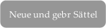 Neue und gebr Sättel